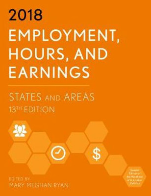 Employment, Hours, And Earnings 2018: States And Areas (Employment, Hours And Earnings: States And Areas)