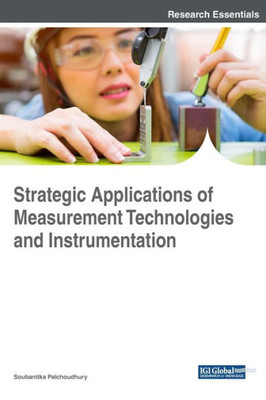 Strategic Applications Of Measurement Technologies And Instrumentation (Advances In Chemical And Materials Engineering)