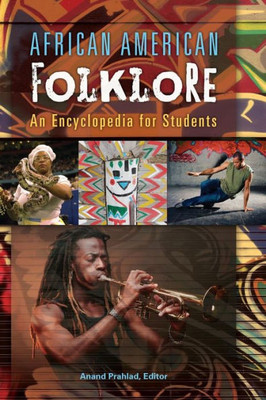 African American Folklore: An Encyclopedia For Students