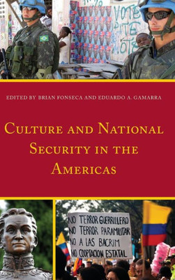 Culture And National Security In The Americas (Security In The Americas In The Twenty-First Century)