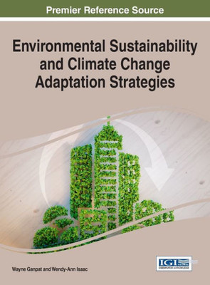 Environmental Sustainability And Climate Change Adaptation Strategies (Advances In Environmental Engineering And Green Technologies)