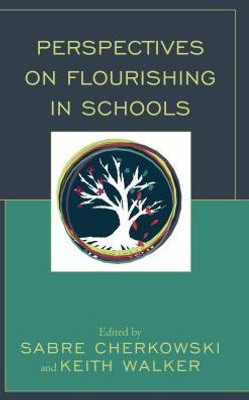 Perspectives On Flourishing In Schools (Mindfulness In Education)