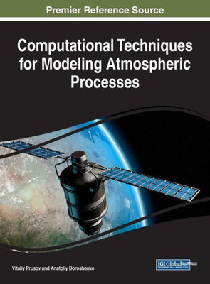 Computational Techniques For Modeling Atmospheric Processes (Advances In Environmental Engineering And Green Technologies)