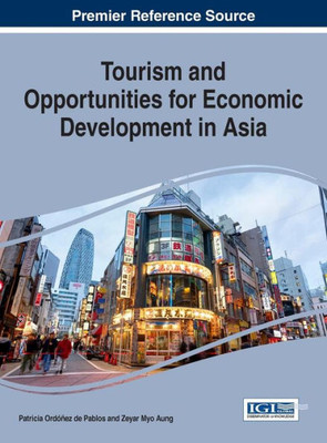 Tourism And Opportunities For Economic Development In Asia (Advances In Hospitality, Tourism, And The Services Industry)