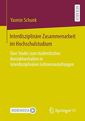 Interdisziplinäre Zusammenarbeit im Hochschulstudium: Eine Studie zum studentischen Kontaktverhalten in interdisziplinären Lehrveranstaltungen (German Edition)