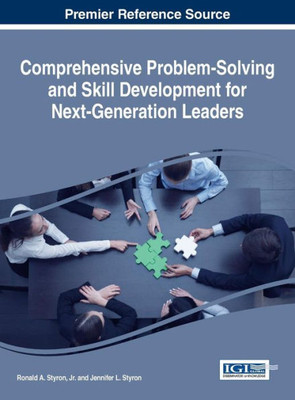 Comprehensive Problem-Solving And Skill Development For Next-Generation Leaders (Advances In Business Strategy And Competitive Advantage)