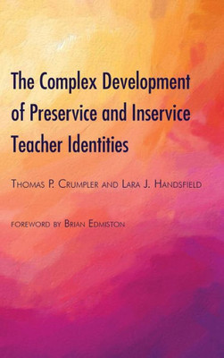 The Complex Development Of Preservice And Inservice Teacher Identities