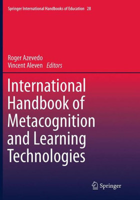 International Handbook Of Metacognition And Learning Technologies (Springer International Handbooks Of Education, 28)