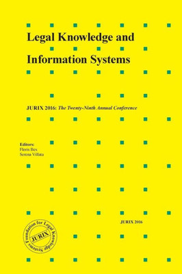 Legal Knowledge And Information Systems: Jurix 2016: The Twenty-Ninth Annual Conference (Frontiers In Artificial Intelligence And Applicati)