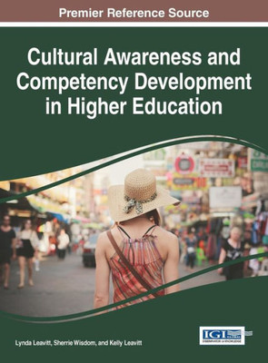 Cultural Awareness And Competency Development In Higher Education (Advances In Higher Education And Professional Development)