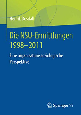 Die NSU-Ermittlungen 1998-2011: Eine organisationssoziologische Perspektive (German Edition)