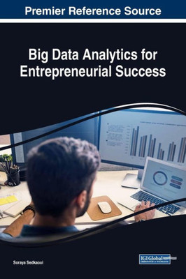 Big Data Analytics For Entrepreneurial Success (Advances In Business Information Systems And Analytics (Abisa))