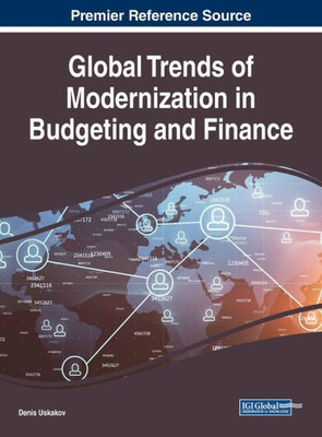 Global Trends Of Modernization In Budgeting And Finance (Advances In Finance, Accounting, And Economics)