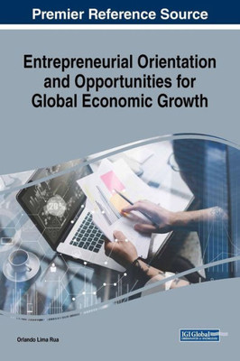 Entrepreneurial Orientation And Opportunities For Global Economic Growth (Advances In Business Strategy And Competitive Advantage)