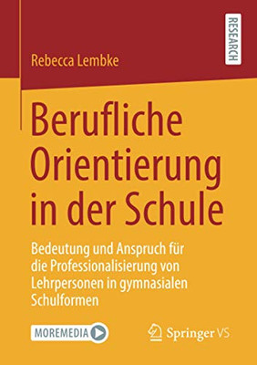 Berufliche Orientierung in der Schule: Bedeutung und Anspruch für die Professionalisierung von Lehrpersonen in gymnasialen Schulformen (German Edition)
