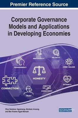 Corporate Governance Models And Applications In Developing Economies (Advances In Human Resources Management And Organizational Development)