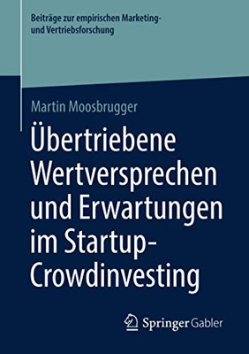 Übertriebene Wertversprechen und Erwartungen im Startup-Crowdinvesting (Beiträge zur empirischen Marketing- und Vertriebsforschung) (German Edition)