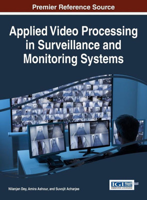 Applied Video Processing In Surveillance And Monitoring Systems (Advances In Multimedia And Interactive Technologies)