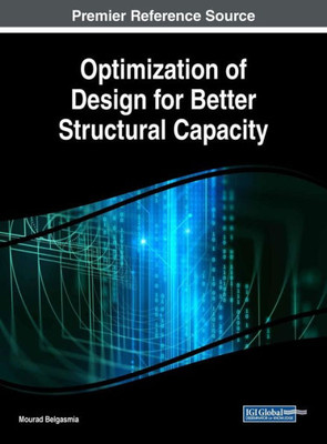 Optimization Of Design For Better Structural Capacity (Advances In Civil And Industrial Engineering)