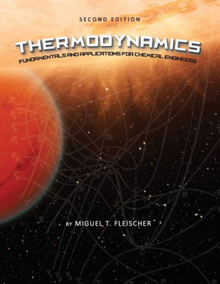 Thermodynamics: Fundamentals And Applications For Chemical Engineers