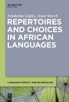 Repertoires And Choices In African Languages (Language Contact And Bilingualism, 5)