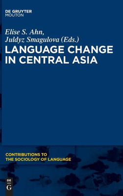 Language Change In Central Asia (Contributions To The Sociology Of Language, 106)