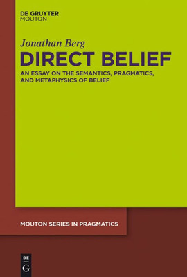 Direct Belief Msp 13 (Mouton Series In Pragmatics, 23)