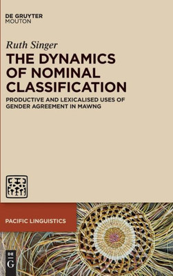 The Dynamics Of Nominal Classification (Pacific Linguistics, 642)