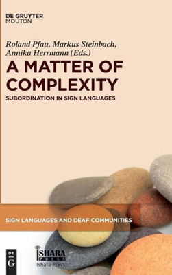 A Matter Of Complexity (Sign Languages And Deaf Communities, 6)