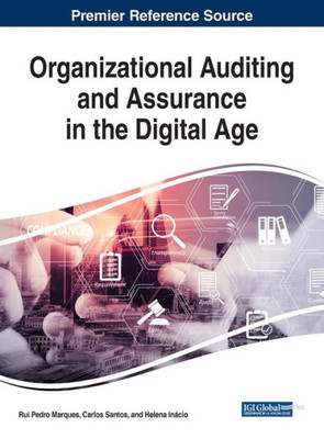 Organizational Auditing And Assurance In The Digital Age (Advances In Finance, Accounting, And Economics (Afae))