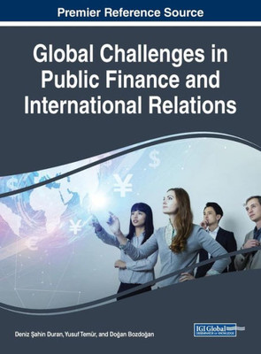 Global Challenges In Public Finance And International Relations (Advances In Finance, Accounting, And Economics)