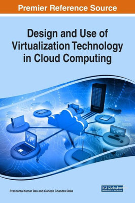 Design And Use Of Virtualization Technology In Cloud Computing (Advances In Computer And Electrical Engineering)