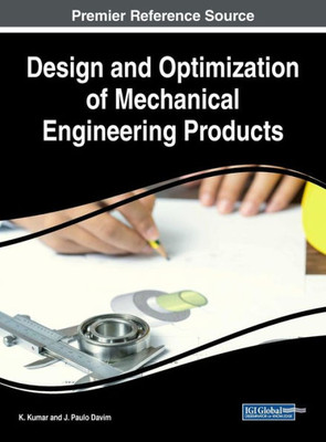 Design And Optimization Of Mechanical Engineering Products (Advances In Mechatronics And Mechanical Engineering)