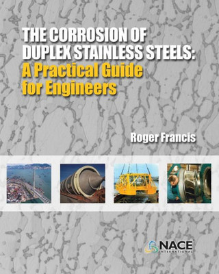 The Corrosion Of Duplex Stainless Steels: : A Practical Guide For Engineers