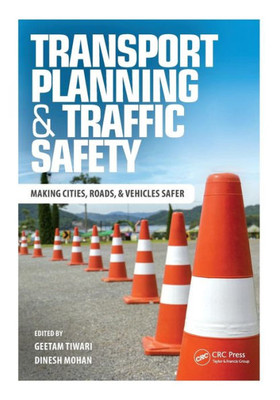 Transport Planning And Traffic Safety: Making Cities, Roads, And Vehicles Safer