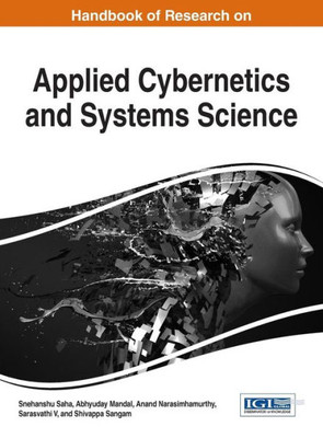 Handbook Of Research On Applied Cybernetics And Systems Science (Advances In Computational Intelligence And Robotics)