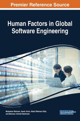 Human Factors In Global Software Engineering (Advances In Systems Analysis, Software Engineering, And High Performance Computing)