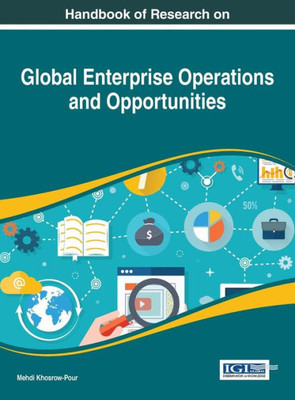 Handbook Of Research On Global Enterprise Operations And Opportunities (Advances In Information Quality And Management)