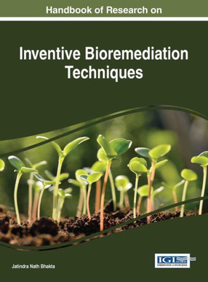 Handbook Of Research On Inventive Bioremediation Techniques (Advances In Environmental Engineering And Green Technologies)