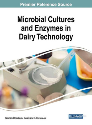 Microbial Cultures And Enzymes In Dairy Technology (Advances In Medical Technologies And Clinical Practice)