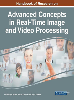Handbook Of Research On Advanced Concepts In Real-Time Image And Video Processing (Advances In Multimedia And Interactive Technologies)