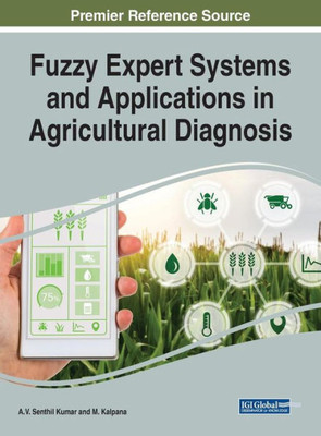 Fuzzy Expert Systems And Applications In Agricultural Diagnosis (Advances In Environmental Engineering And Green Technologies)