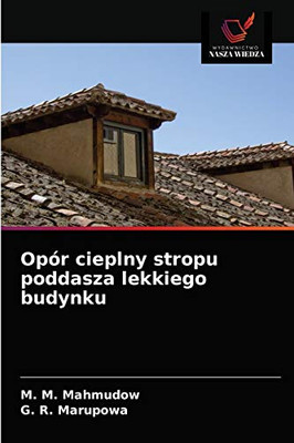 Opór cieplny stropu poddasza lekkiego budynku (Polish Edition)