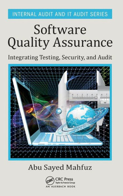 Software Quality Assurance: Integrating Testing, Security, And Audit (Internal Audit And It Audit)