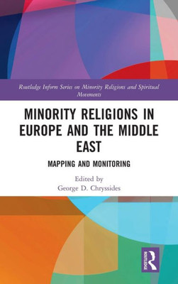 Minority Religions In Europe And The Middle East: Mapping And Monitoring (Routledge Inform Series On Minority Religions And Spiritual Movements)
