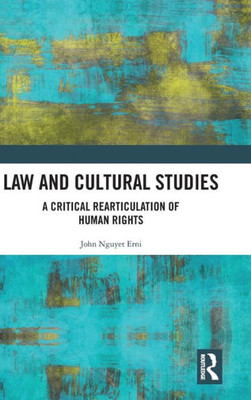 Law And Cultural Studies: A Critical Rearticulation Of Human Rights