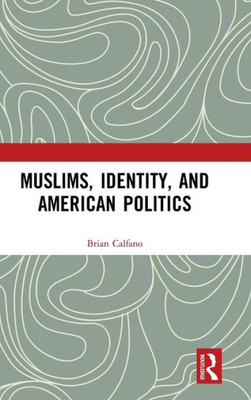 Muslims, Identity, And American Politics