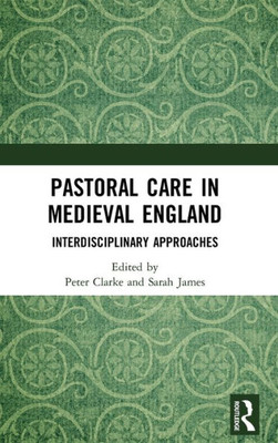 Pastoral Care In Medieval England: Interdisciplinary Approaches