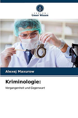 Kriminologie:: Vergangenheit und Gegenwart (German Edition)