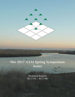 The 2017 Aaai Spring Symposium Series